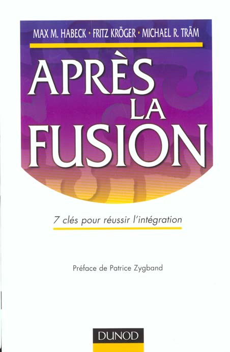 Apres la fusion ; 7 cles pour reussir l'integration