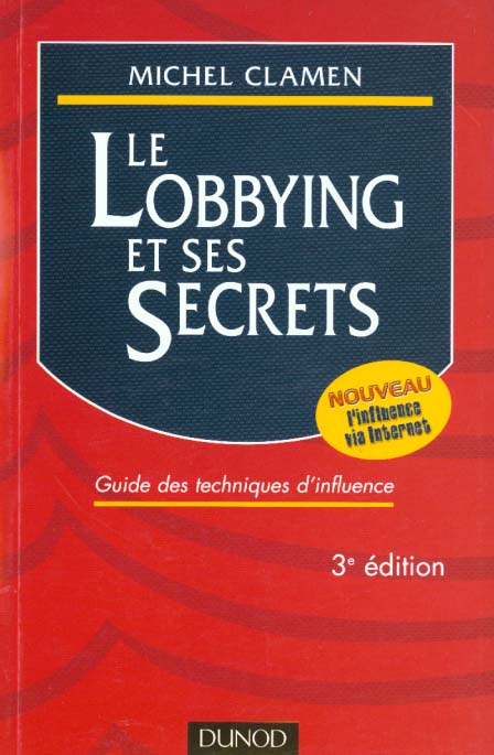 Le lobbying et ses secrets ; 3e edition