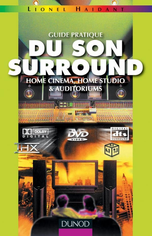Guide pratique du son surround - Home cinema, home studio & auditoriums : Home cinema, home studio & auditoriums