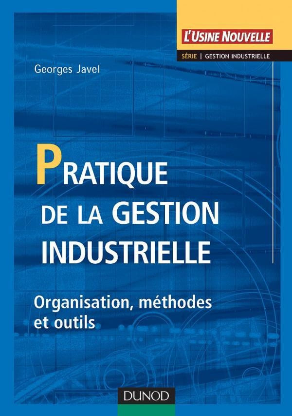 Pratique de la gestion industrielle - organisation, methodes et outils