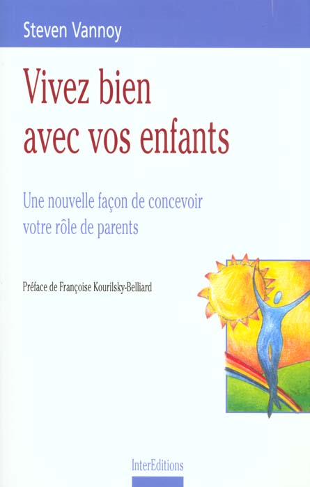 Vivez bien avec vos enfants ; une nouvelle facon de concevoir votre role de parent
