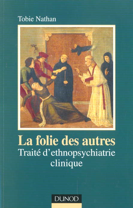 La folie des autres ; traite d'ethnopsychiatrie clinique ; 2e edition