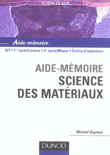 SCIENCES SUP ; AIDE-MEMOIRE : science des matériaux