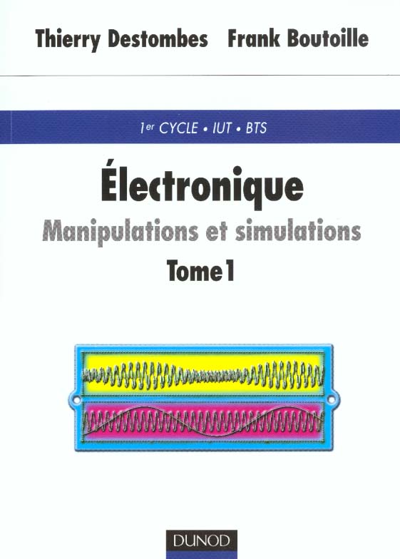 Electronique t.1 ; manipulations et simulations ; avec rappels de cours