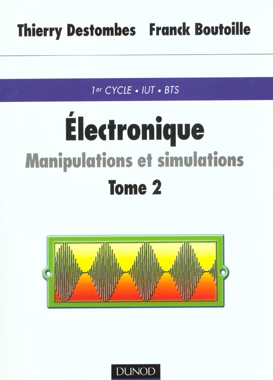 Electronique ; manipulations et simulations ; avec rappels de cours t.2
