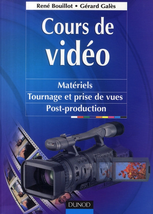 Cours de vidéo ; matériels, tournage et prises de vues, post-production