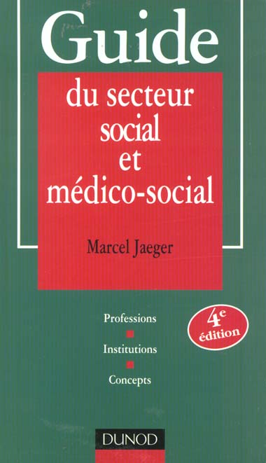 Guide du secteur social et medico-social ; professions institutions concepts ; 4e edition