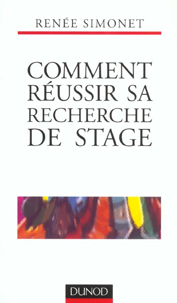 Comment reussir sa recherche de stage ; strategies lettre cv entretien