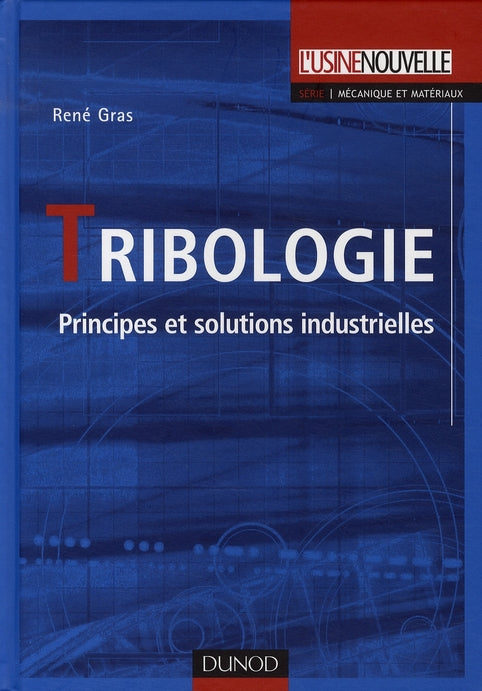 Tribologie ; principes et solutions industrielles