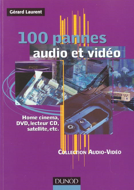 100 pannes audio et video ; home cinema dvd lecteur cd satellite