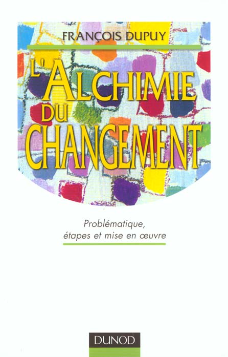 L'alchimie du changement ; problematique etape et mise en oeuvre