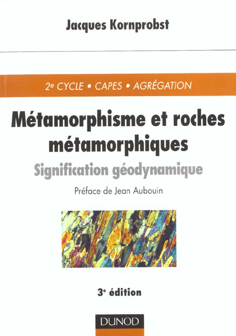 Metamorphisme et roches metamorphiques ; signification geodynamique ; 3e edition 2001
