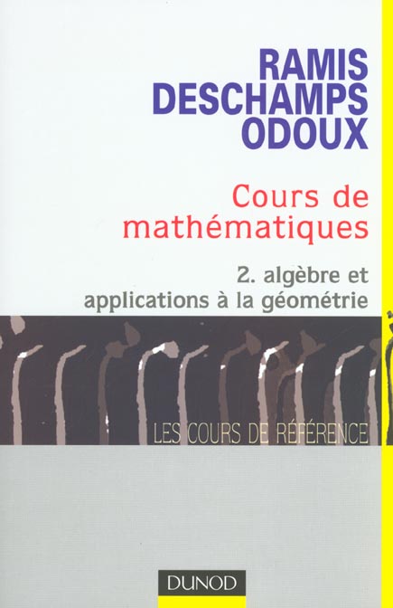 Cours de mathematiques - tome 2 - 3eme edition - algebre et applications a la geometrie