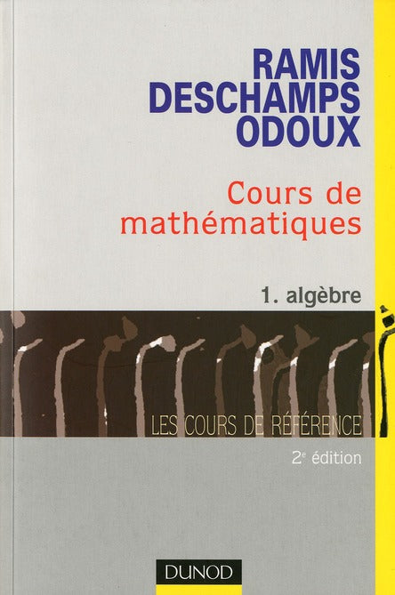 Cours de mathématiques Tome 1 ; algèbre (2e édition)