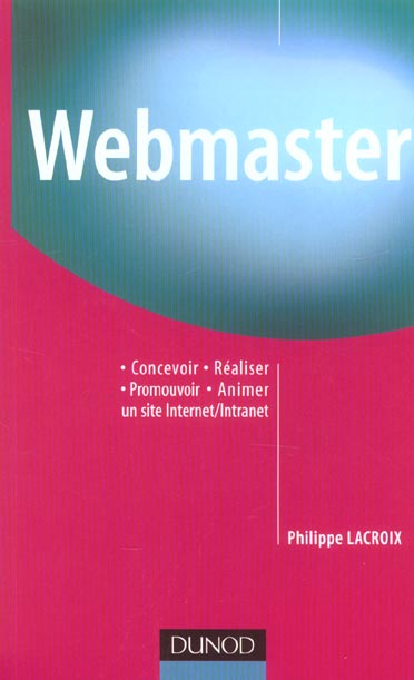 Webmaster ; concevoir, realiser, promouvoir, animer un site internet/intranet
