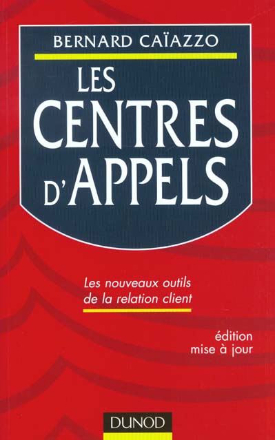 Les centres d'appels ; les nouveaux outils de la relation client ; 2e edition