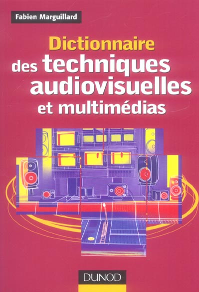 Dictionnaire des techniques audiovisuelles et multimedias