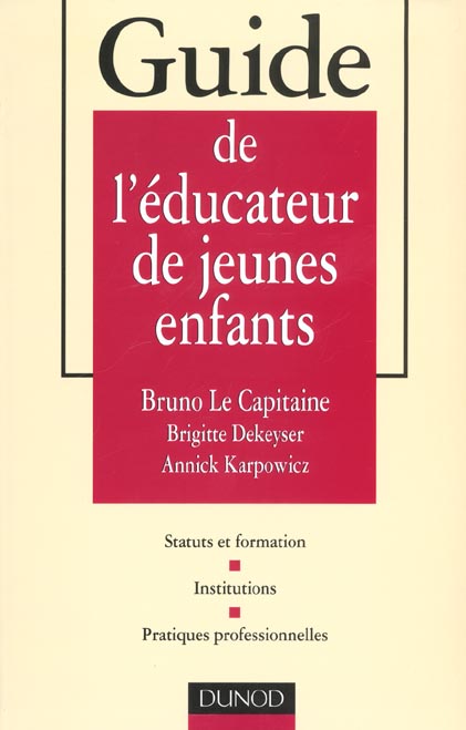 Guide de l'educateur de jeunes enfants ; statuts et formation ; institutions ; pratiques professionnelles
