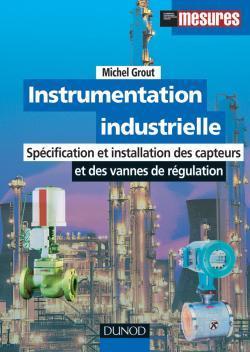 Instrumentation industrielle ; specification et installaton des capteurs et des vannes de regulation