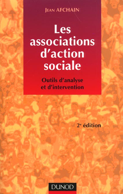 Les associations d'action sociale - 2eme edition - outils d'analyse et d'intervention