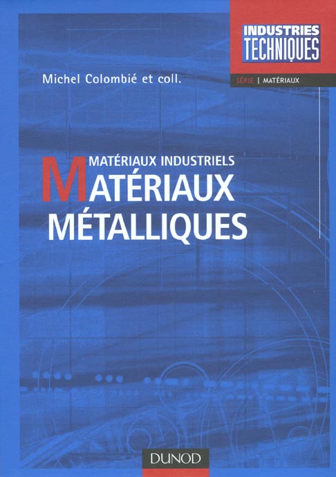 Materiaux metalliques ; materiaux industriels