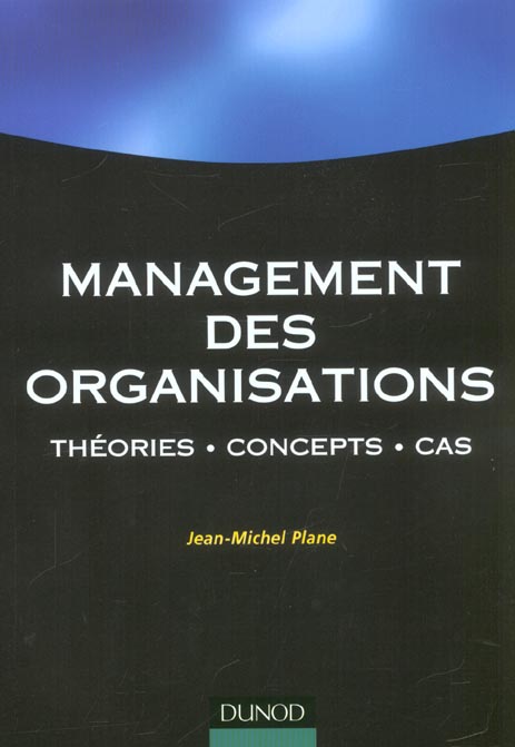 Management des organisations ; theories, concepts, cas