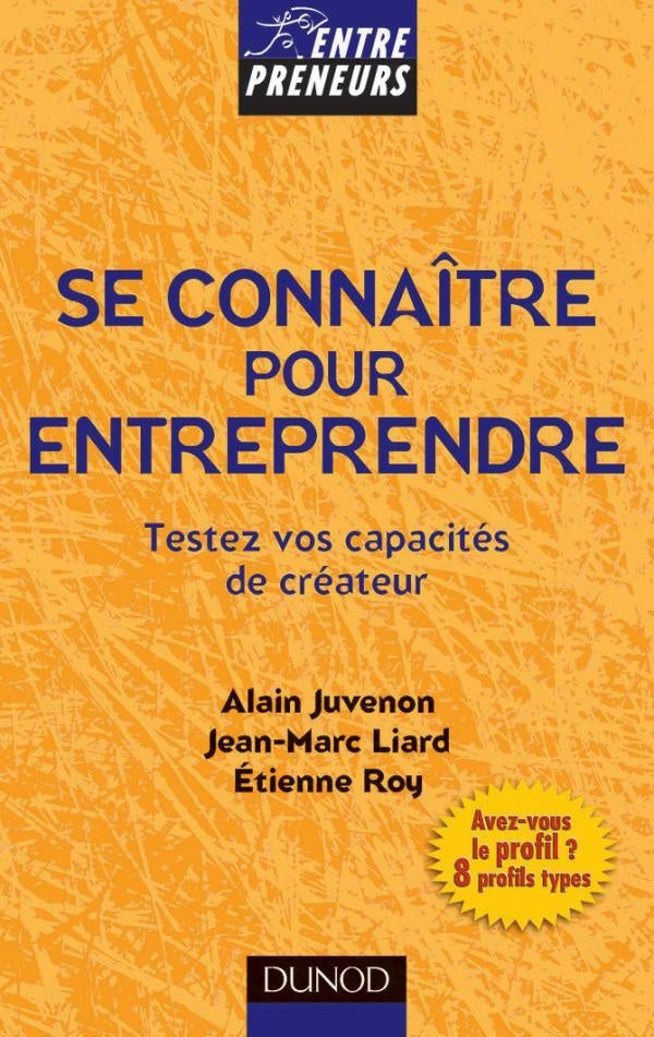 Bien se connaître pour entreprendre - Testez vos capacités de créateur : Testez vos capacités de créateur