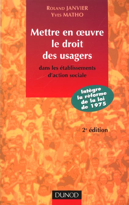 Mettre en oeuvre le droit des usagers des etablissements d'action sociale ; contexte pratiques et enjeux ; 2e edition