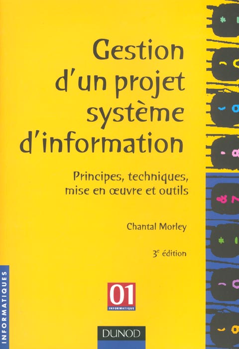 Gestion d'un projet systeme d'information ; principes techniques mise en oeuvre et outils ; 3e edition