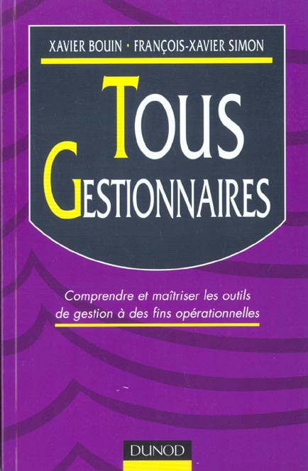 Tous gestionnaires ; comprendre et maitriser les outils de gestion a des fins operationnelles
