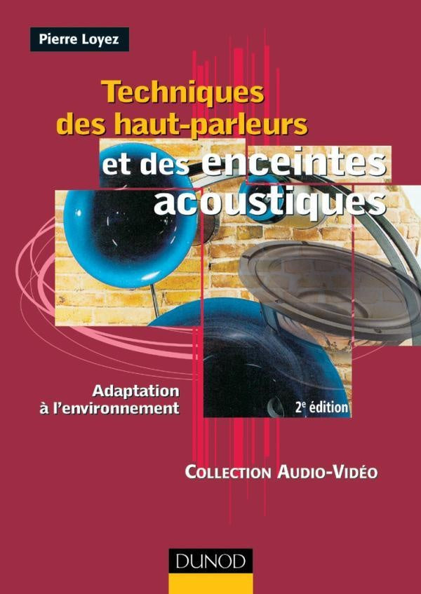 Techniques des haut-parleurs et des enceintes acoustiques - 2ème édition : Adaptation à l'environnement (2e édition)