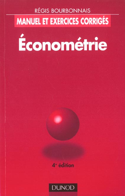 Econometrie ; manuel et exercices corriges ; 4e edition