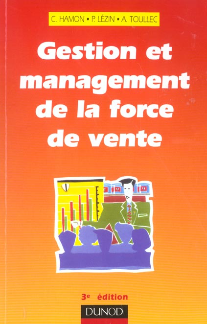 Gestion et management de la force de vente ; 3e edition