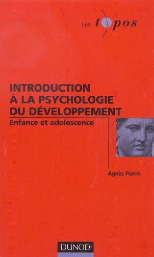 Introduction à la psychologie du développement ; enfance et adolescence