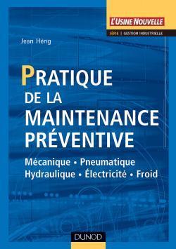 Pratique de la maintenance preventive ; mecanique hydraulique pneumatique electricite froid