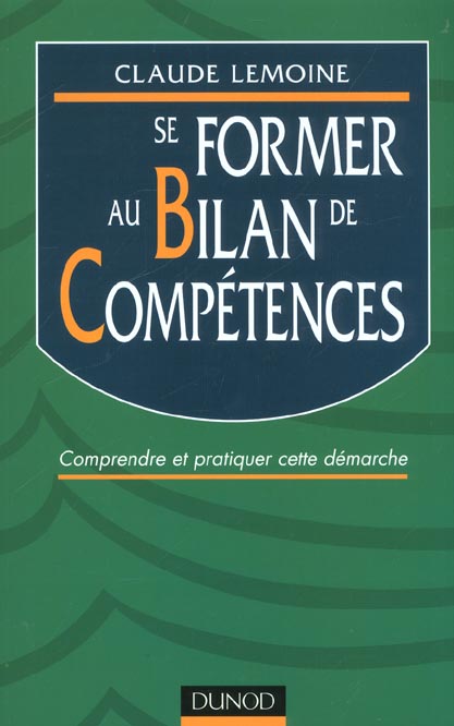 Se former au bilan de competences ; comprendre et pratiquer cette demarche