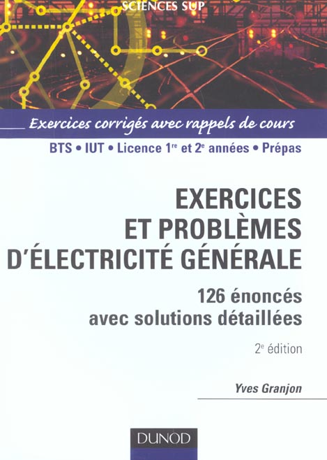 Exercices et problemes d'electricite generale ; 126 enonces avec solutions detaillees ; 2e edition