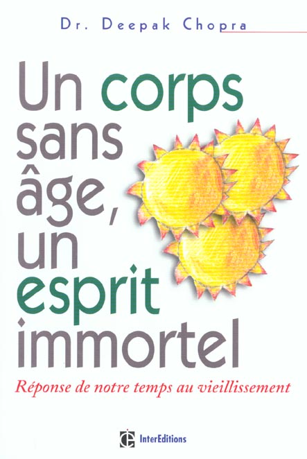 Un corps sans age ; un esprit immortel ; reponse de notre temps au vieillissement