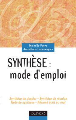 Synthese, mode d'emploi ; rediger en un temps limite des documents de synthese clairs et pertinents