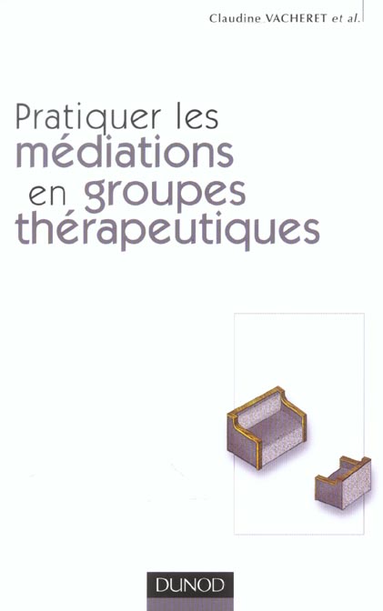 Pratiquer les mediations en groupes therapeutiques