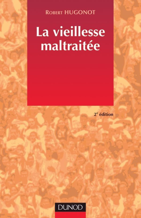 La vieilesse maltraitée ; 2e édition