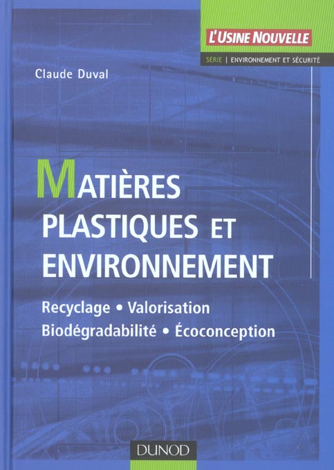 Matières plastiques et environnement ; recyclage, valorisation, biodégradabilité, écoconception