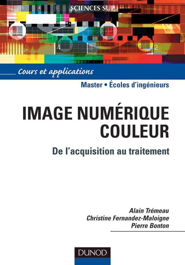 Image numérique couleur - De l'acquisition au traitement : De l'acquisition au traitement