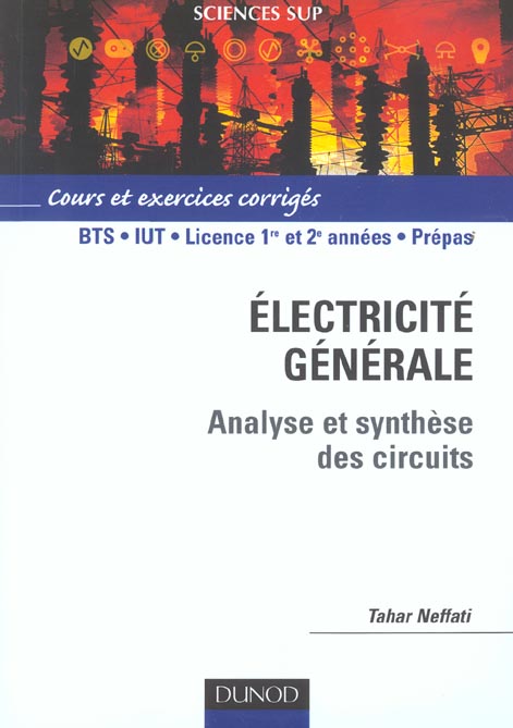 ELECTRICITE GENERALE ; ANALYSE ET SYNTHESE DES CIRCUITS ; bts, iut, licence