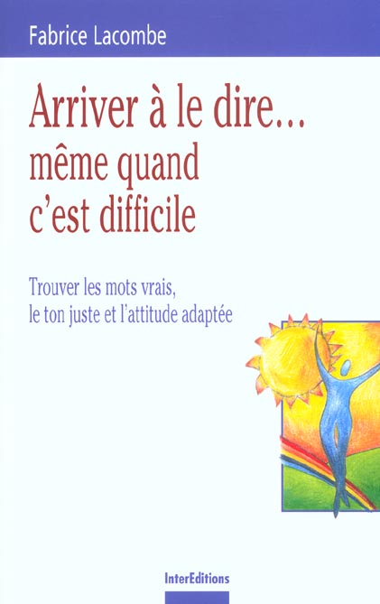 Arriver a le dire ... meme quand c'est difficile