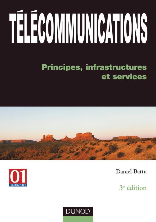 Télécommunications - 3ème édition - Principes, infrastructures et services : Principes, infrastructures et services
