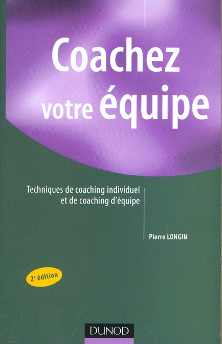 Coachez votre equipe ; techniques de coaching individuel et de coaching d'equipe ; 2e edition