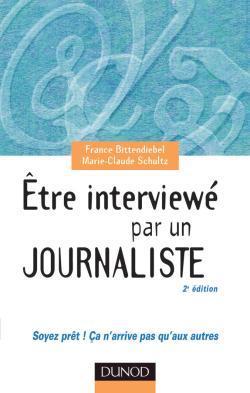 Etre interviewe par un journaliste - 2eme edition - soyez pret ! ca n'arrive pas qu'aux autres