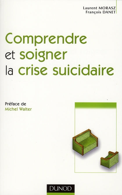 Comprendre et soigner la crise suicidaire