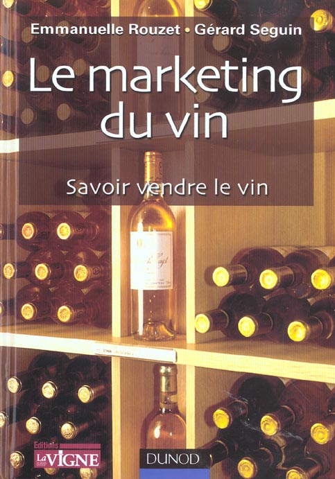 Le marketing du vin ; savoir vendre son vin